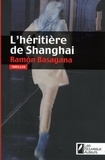 Ramón Basagana - L'héritière de Shanghai.