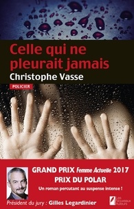 Christophe Vasse - Celle qui ne pleurait jamais - Prix du Polar 2017.
