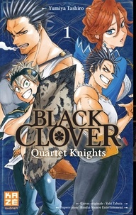 Yumiya Tashiro et Yûki Tabata - Black Clover - Quartet Knights Tome 1 : De l'avenir vers le passé.