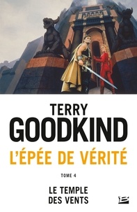 Terry Goodkind - Le Temple des vents - L'Épée de vérité, T4.