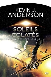 Kevin J. Anderson - Soleils éclatés - La Saga des Sept Soleils, T4.