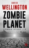 David Wellington - Zombie Planet - Zombie Story, T3.