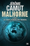 Jérôme Camut - Le Trait d'union des mondes - Malhorne, T1.