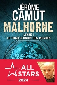 Jérôme Camut - Le Trait d'union des mondes - Malhorne, T1.