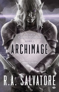 R.A. Salvatore - Archimage - Retour à Gauntlgrym, T1.