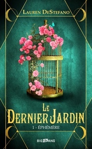 Lauren DeStefano et Lauren Destefano - Éphémère - Le Dernier Jardin, T1.