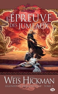 Margaret Weis et Tracy Hickman - L'Épreuve des jumeaux - Légendes de Dragonlance, T3.