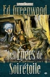 Ed. Greenwood - Les Épées de Soirétoile - Les Chevaliers de Myth Drannor, T1.