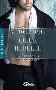 Victoria Dahl - La Famille York  : Coeur rebelle.