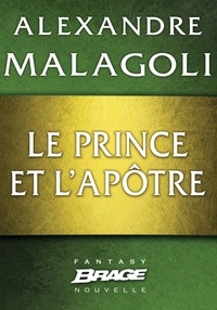 Alexandre Malagoli - Le Prince et l'Apôtre.