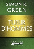 Simon R. Green - Tueur d'hommes.