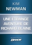 Kim Newman - Une étrange aventure de Richard Blaine.
