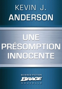 Kevin J. Anderson - Une présomption innocente.