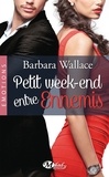 Barbara Wallace - Petit week-end entre ennemis.