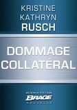 Kristine Kathryn Rusch - Dommage collatéral.
