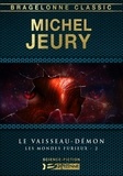 Michel Jeury - Le Vaisseau-démon - Les Mondes furieux, T2.
