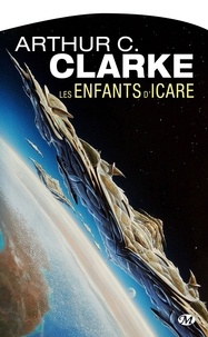 Arthur C. Clarke - Les Enfants d'Icare.