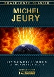 Michel Jeury - Les Mondes furieux - Les Mondes furieux, T1.