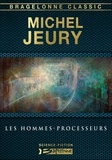 Michel Jeury - Les Hommes-processeurs.