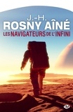 J.-H. Rosny Aîné et J.-H. Rosny Aîné - Les Navigateurs de l'infini.