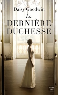 Nine Cordier et Daisy Goodwin - La Dernière duchesse.