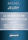 Michel Jeury - Le Bonheur en Cévennes en 2155 suivi de: Voici les coupables et de: Mort d'un cheval.