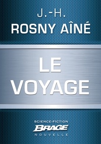 J.-H. Rosny Aîné et J.-H. Rosny Aîné - Le Voyage.