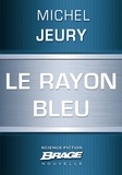 Michel Jeury - Le Rayon bleu.