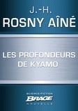 J.-H. Rosny Aîné et J.-H. Rosny Aîné - Les Profondeurs de Kyamo.