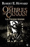 Robert E. Howard - Les Ombres de Canaan - La Pierre Noire - Les Ombres de Canaan, T1.