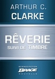 Arthur C. Clarke - Rêverie (suivi de) Timbré.