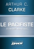 Arthur C. Clarke - Le Pacifiste (suivi de) Pêche au gros (suivi de) Guerre froide.