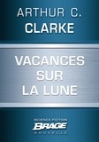 Arthur C. Clarke - Vacances sur la Lune.