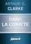 Arthur C. Clarke - Dans la comète (suivi de) Sur des mers dorées (suivi de) Le Traitement de texte à vapeur.