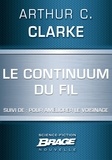 Arthur C. Clarke - Le Continuum du Fil (suivi de) Pour améliorer le voisinage.