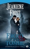 Jeaniene Frost - Froid comme une tombe - Chasseuse de la nuit, T3.