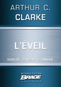 Arthur C. Clarke - L'Éveil (suivi de) Erreur technique.