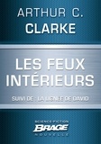 Arthur C. Clarke - Les Feux intérieurs (suivi de) La Lignée de David.