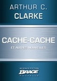 Arthur C. Clarke - Cache-cache (suivi de) Le Visiteur (suivi de) La Malédiction.