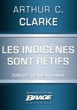 Arthur C. Clarke - Les indigènes sont rétifs (suivi de) L'Ennemi oublié.