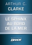 Arthur C. Clarke - Le Sphinx au bord de la mer.