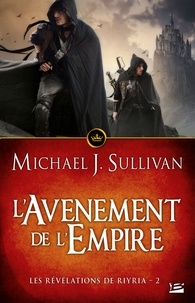 Michael J. Sullivan - L'Avènement de l'Empire - Les Révélations de Riyria, T2.