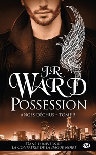 J-R Ward - Anges déchus Tome 5 : Possession.