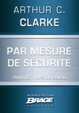 Arthur C. Clarke - Par mesure de sécurité (suivi de) Hors du soleil.