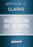 Arthur C. Clarke - Question de temps (suivi de) Le Chien de la Lune.