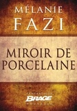 Mélanie Fazi - Miroir de porcelaine.