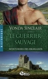 Vonda Sinclair - Le Guerrier sauvage - Aventuriers des Highlands, T1.