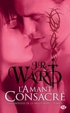 J.R. Ward - L'Amant consacré - La Confrérie de la dague noire, T6.
