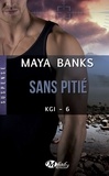 Maya Banks - Sans pitié - KGI, T6.