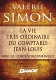 Valérie Simon - La Vie très ordinaire du comptable Jean-Louis (suivi de) Conte schizophrénique.